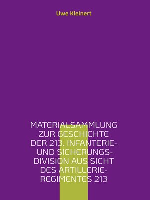 cover image of Materialsammlung zur Geschichte der 213. Infanterie- und Sicherungs-Division aus Sicht des Artillerie-Regimentes 213